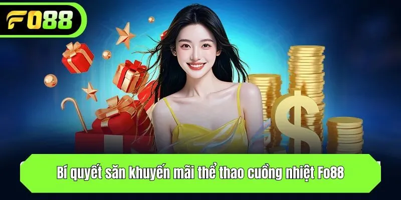 Bí quyết săn khuyến mãi thể thao cuồng nhiệt Fo88