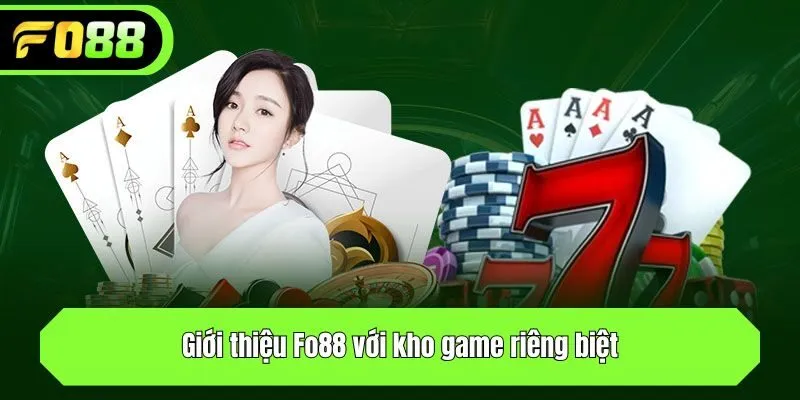 Giới thiệu Fo88 với kho game riêng biệt