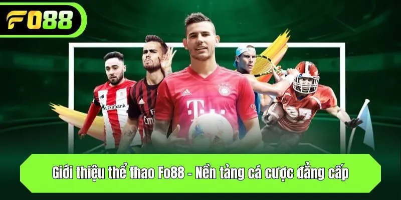 Giới thiệu thể thao Fo88 - Nền tảng cá cược đẳng cấp