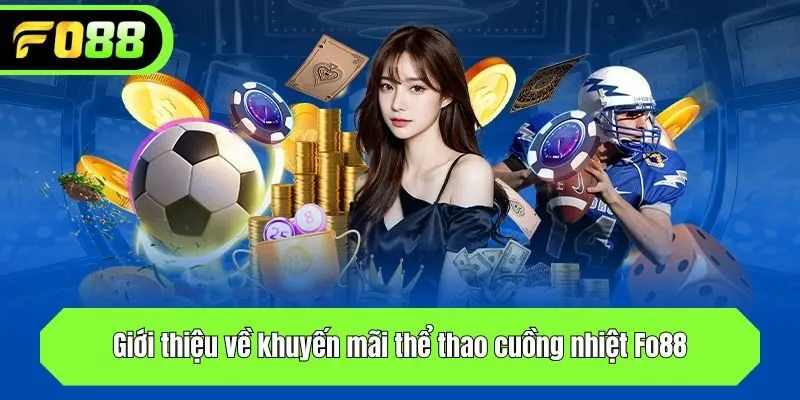 Giới thiệu về khuyến mãi thể thao cuồng nhiệt Fo88