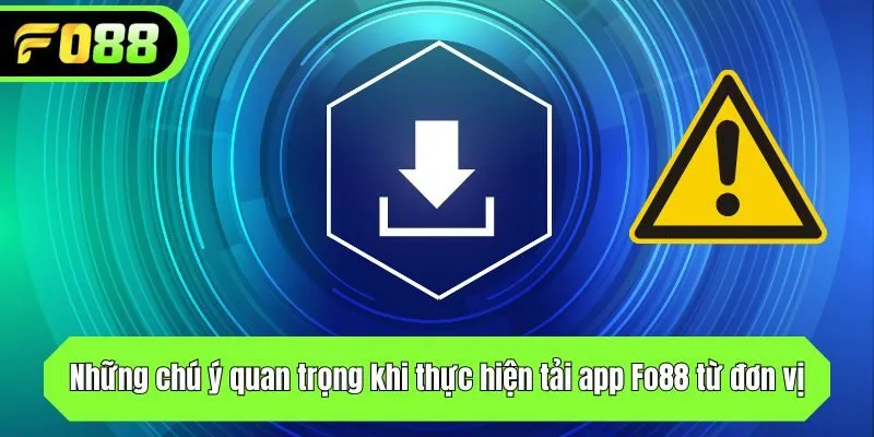 Những chú ý quan trọng khi thực hiện tải app từ đơn vị
