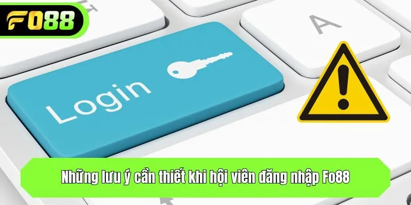 Những lưu ý cần thiết khi hội viên đăng nhập vào sân chơi